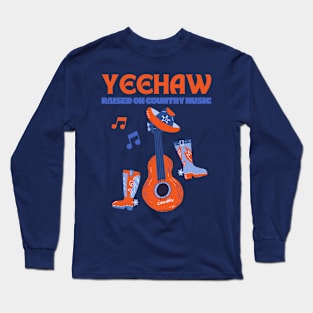 Yeehaw Raised on Country Music Long Sleeve T-Shirt